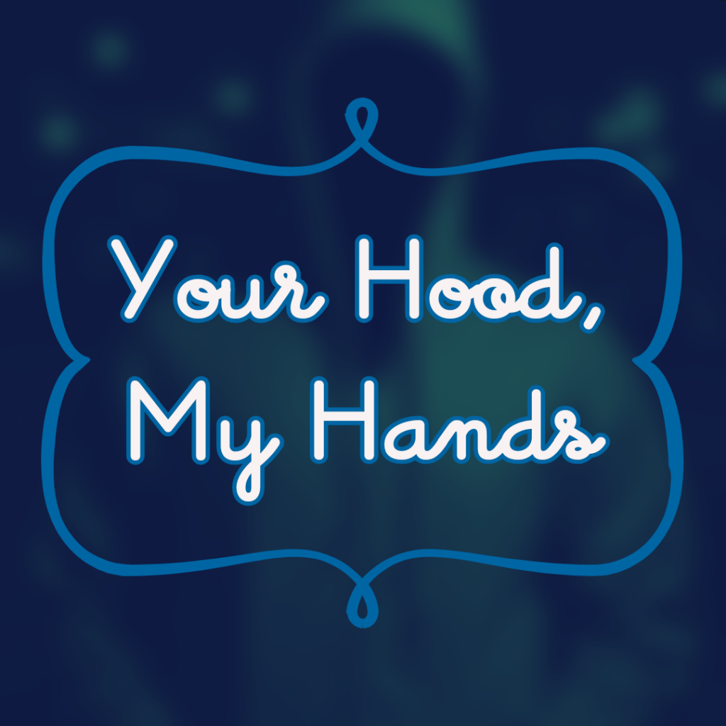 Your hood, my hands poem caption